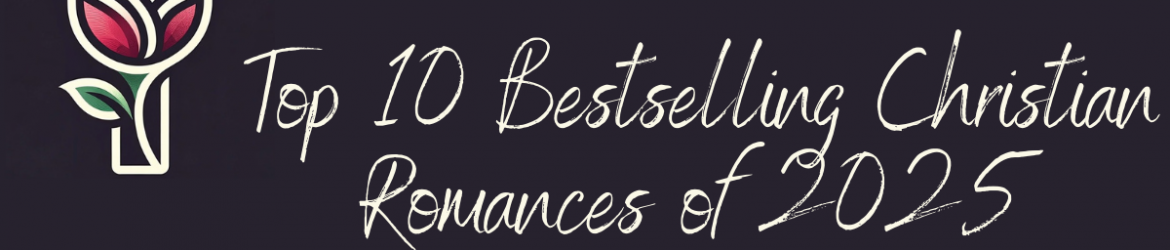 top 10 bestselling christian romances of 2025-2